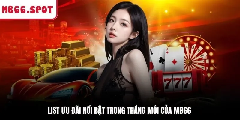 List ưu đãi nổi bật trong tháng mới của MB66