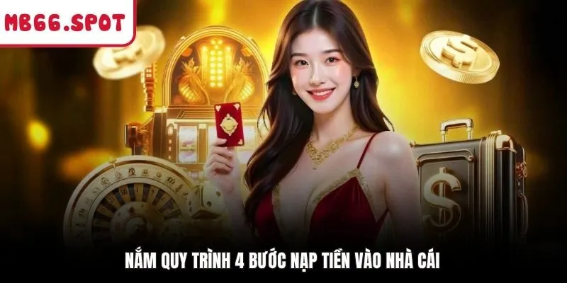 Nắm quy trình 4 bước nạp tiền vào nhà cái